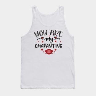 You Are My Quarantine Tank Top